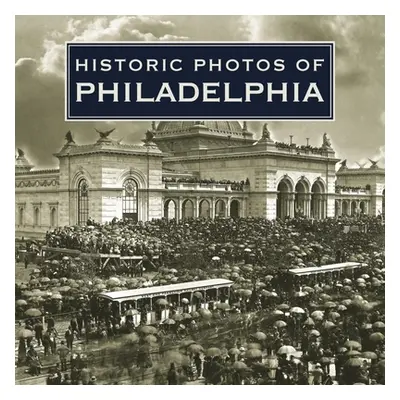 "Historic Photos of Philadelphia" - "" ("Beardsley Laura E.")