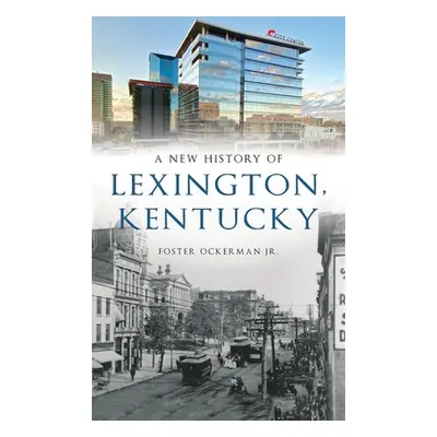 "New History of Lexington, Kentucky" - "" ("Ockerman Foster Jr.")