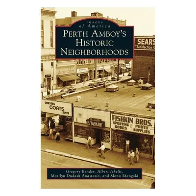 "Perth Amboy's Historic Neighborhoods" - "" ("Bender Gregory")