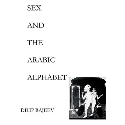 "Sex and the Arabic Alphabet" - "" ("Rajeev Dilip")