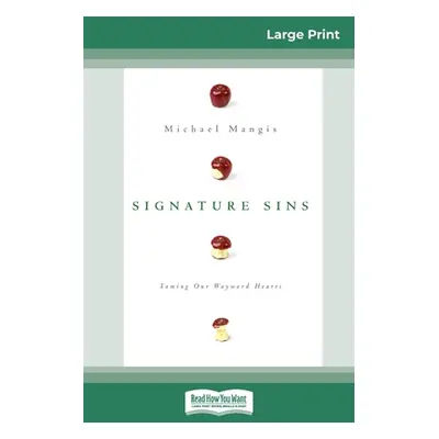 "Signature Sins: Taming Our Wayward Hearts (16pt Large Print Edition)" - "" ("Mangis Michael")