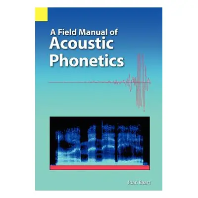 "A Field Manual of Acoustic Phonetics" - "" ("Baart Joan L. G.")