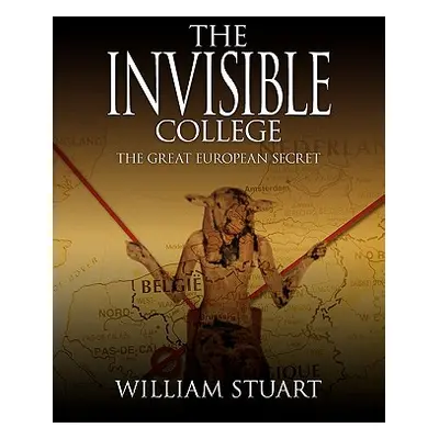 "The Invisible College - The Great European Secret" - "" ("Stuart William")