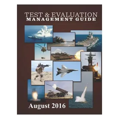 "Test & Evaluation Management Guide: August 2016" - "" ("Department of Defense")