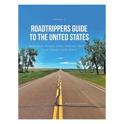 "Roadtrippers Guide to the United States: Washington, Oregon, Idaho, Montana, Wyoming, North Dak