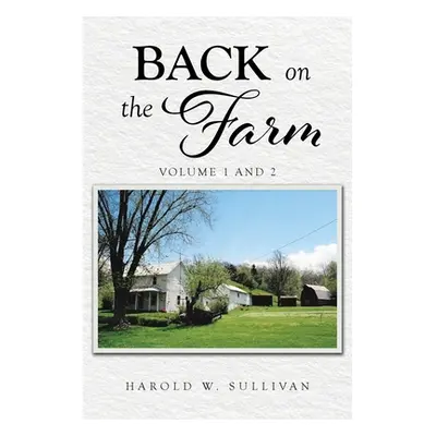 "Back on the Farm: Volume 1 and 2" - "" ("Sullivan Harold W.")