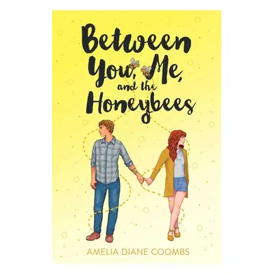 "Between You, Me, and the Honeybees" - "" ("Coombs Amelia Diane")