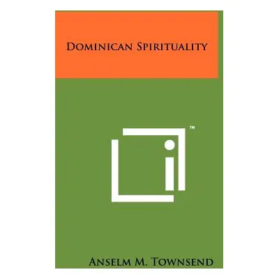 "Dominican Spirituality" - "" ("Townsend Anselm M.")