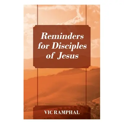 "Reminders for Disciples of Jesus" - "" ("Ramphal Vic")