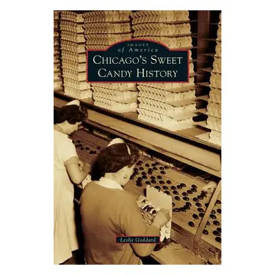 "Chicago's Sweet Candy History" - "" ("Goddard Leslie")