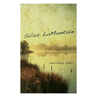 "Silas LaMontaie" - "" ("Weill Lawrence")