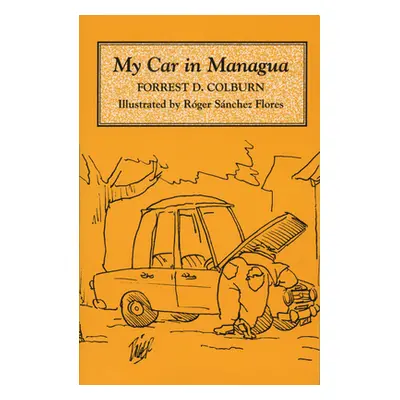 "My Car in Managua" - "" ("Colburn Forrest D.")