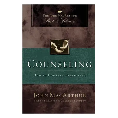 "Counseling: How to Counsel Biblically" - "" ("MacArthur John F.")