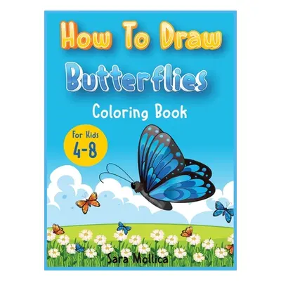 "How to draw Butterfly coloring book for kids 4-8: A cute activity book for children full of but