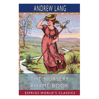 "The Nursery Rhyme Book (Esprios Classics)" - "" ("Lang Andrew")