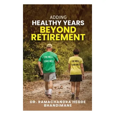 "Adding Healthy Years Beyond Retirement" - "" ("Dr Ramachandra Hegde Bhandimane")