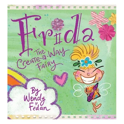 "Frida the Create-A-Way Fairy" - "" ("Fedan Wendy")