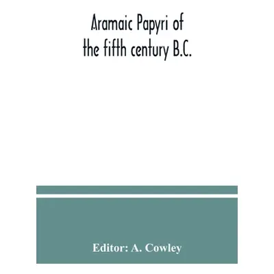 "Aramaic papyri of the fifth century B.C." - "" ("Cowley A.")