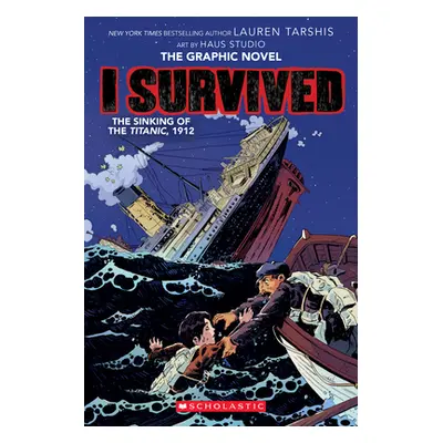 "I Survived the Sinking of the Titanic, 1912 (I Survived Graphic Novel #1): A Graphix Book, 1" -