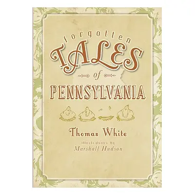 "Forgotten Tales of Pennsylvania" - "" ("White Thomas")