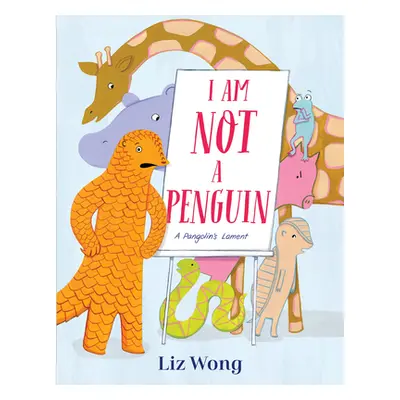 "I Am Not a Penguin: A Pangolin's Lament" - "" ("Wong Liz")