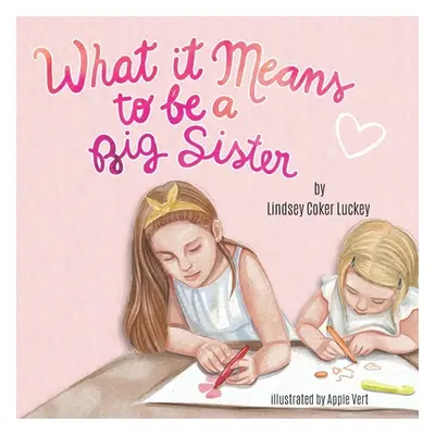 "What it Means to be a Big Sister" - "" ("Luckey Lindsey Coker")