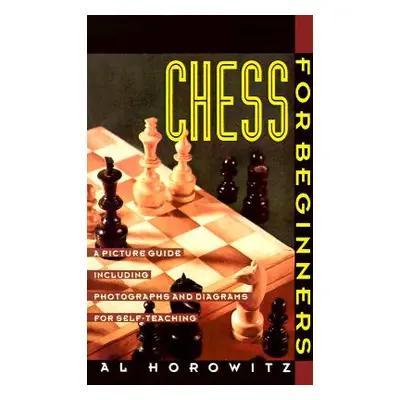 "Chess for Beginners: Picture Guide, a" - "" ("Horowitz Al")