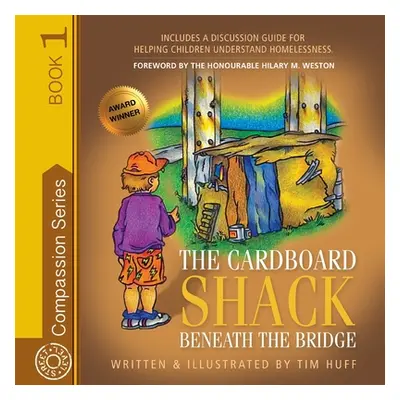 "The Cardboard Shack Beneath the Bridge: Helping Children Understand Homelessness" - "" ("Huff T