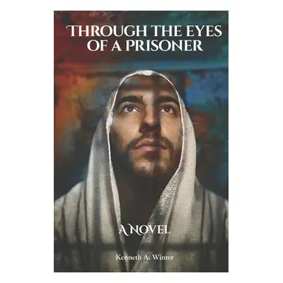 "Through the Eyes of a Prisoner" - "" ("Winter Kenneth")