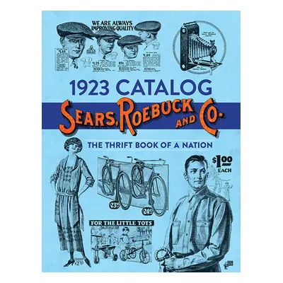 "1923 Catalog Sears, Roebuck and Co.: The Thrift Book of a Nation" - "" ("Sears Roebuck and Co")