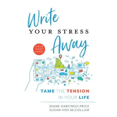 "Write Your Stress Away: Tame the Tension in Your Life" - "" ("Price Diane Hartingh")