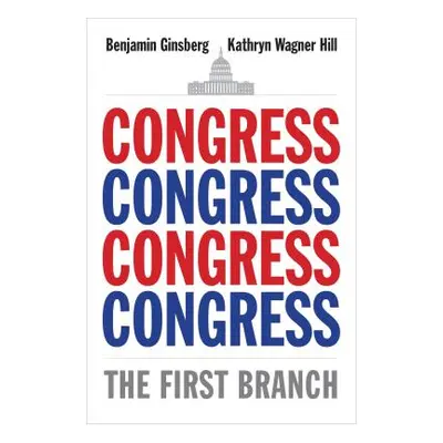 "Congress: The First Branch" - "" ("Ginsberg Benjamin")