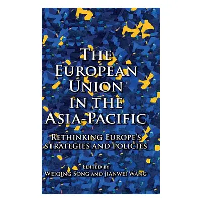 "The European Union in the Asia-Pacific: Rethinking Europe's strategies and policies" - "" ("Son