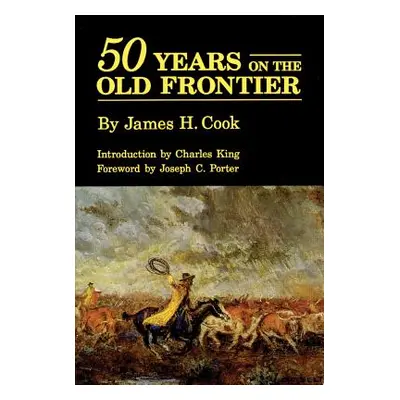 "Fifty Years on the Old Frontier" - "" ("Cook James H.")