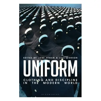 "Uniform: Clothing and Discipline in the Modern World" - "" ("Tynan Jane")