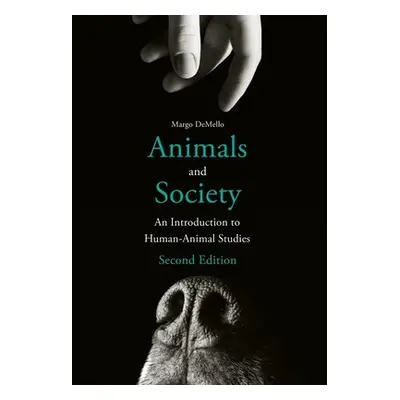 "Animals and Society: An Introduction to Human-Animal Studies" - "" ("Demello Margo")