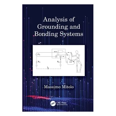 "Analysis of Grounding and Bonding Systems" - "" ("Mitolo Massimo")