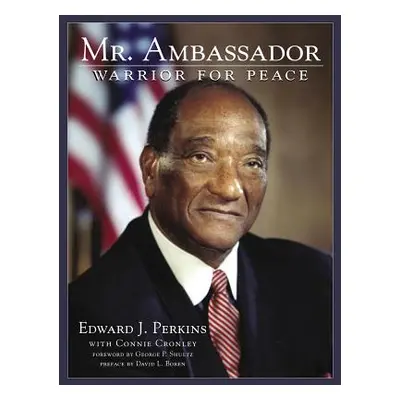 "Mr. Ambassador: Warrior for Peace" - "" ("Perkins Edward J.")