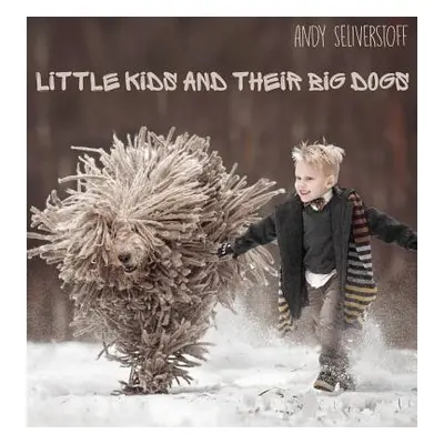 "Little Kids and Their Big Dogs" - "" ("Seliverstoff Andy")