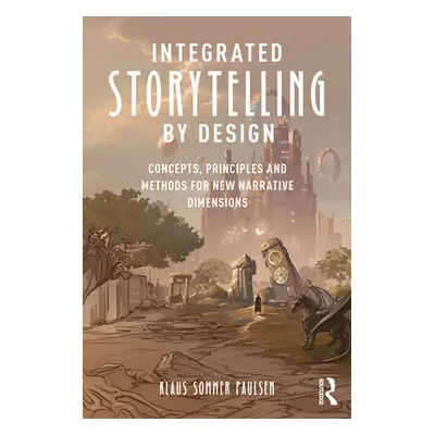 "Integrated Storytelling by Design: Concepts, Principles and Methods for New Narrative Dimension