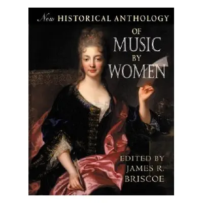 "New Historical Anthology of Music by Women" - "" ("Briscoe James R.")