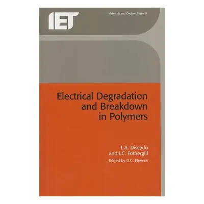 "Electrical Degradation and Breakdown in Polymers" - "" ("Dissado L. A.")