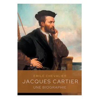 "Jacques Cartier: une biographie" - "" ("Chevalier mile")