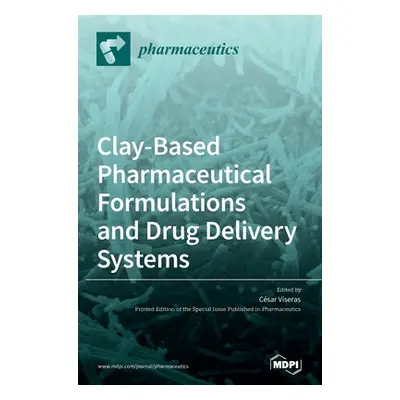 "Clay-Based Pharmaceutical Formulations and Drug Delivery Systems" - "" ("Viseras")