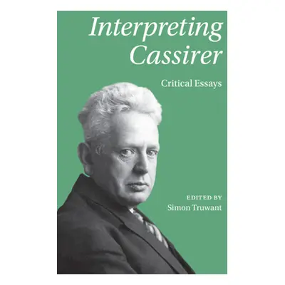 "Interpreting Cassirer" - "" ("Truwant Simon")