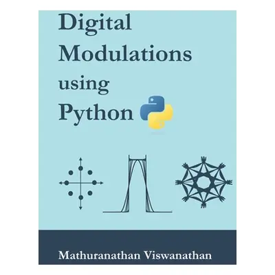 "Digital Modulations using Python: (Color edition)" - "" ("Srinivasan Varsha")