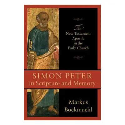 "Simon Peter in Scripture and Memory" - "" ("Bockmuehl Markus")