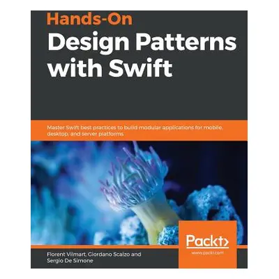 "Hands-On Design Patterns with Swift" - "" ("Vilmart Florent")