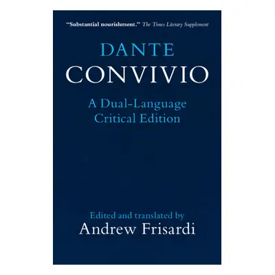 "Dante: Convivio" - "A Dual-Language Critical Edition" ("Alighieri Dante")