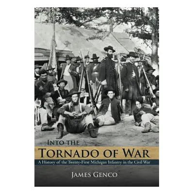 "Into the Tornado of War: A History of the Twenty-First Michigan Infantry in the Civil War" - ""